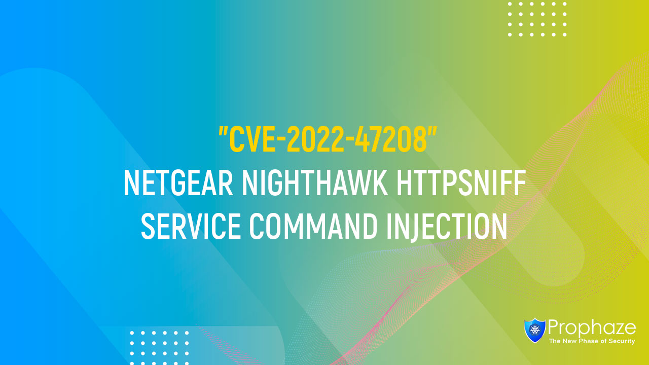 CVE-2022-47208 : NETGEAR NIGHTHAWK HTTPSNIFF SERVICE COMMAND INJECTION