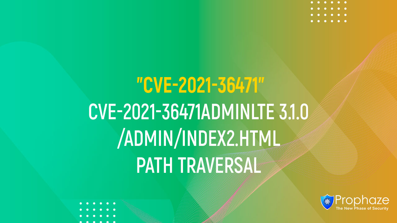 CVE-2021-36471 : CVE-2021-36471ADMINLTE 3.1.0 /ADMIN/INDEX2.HTML PATH TRAVERSAL