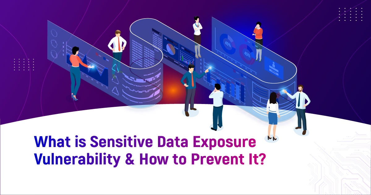 What Is Sensitive Data Exposure Vulnerability & How To Prevent It?