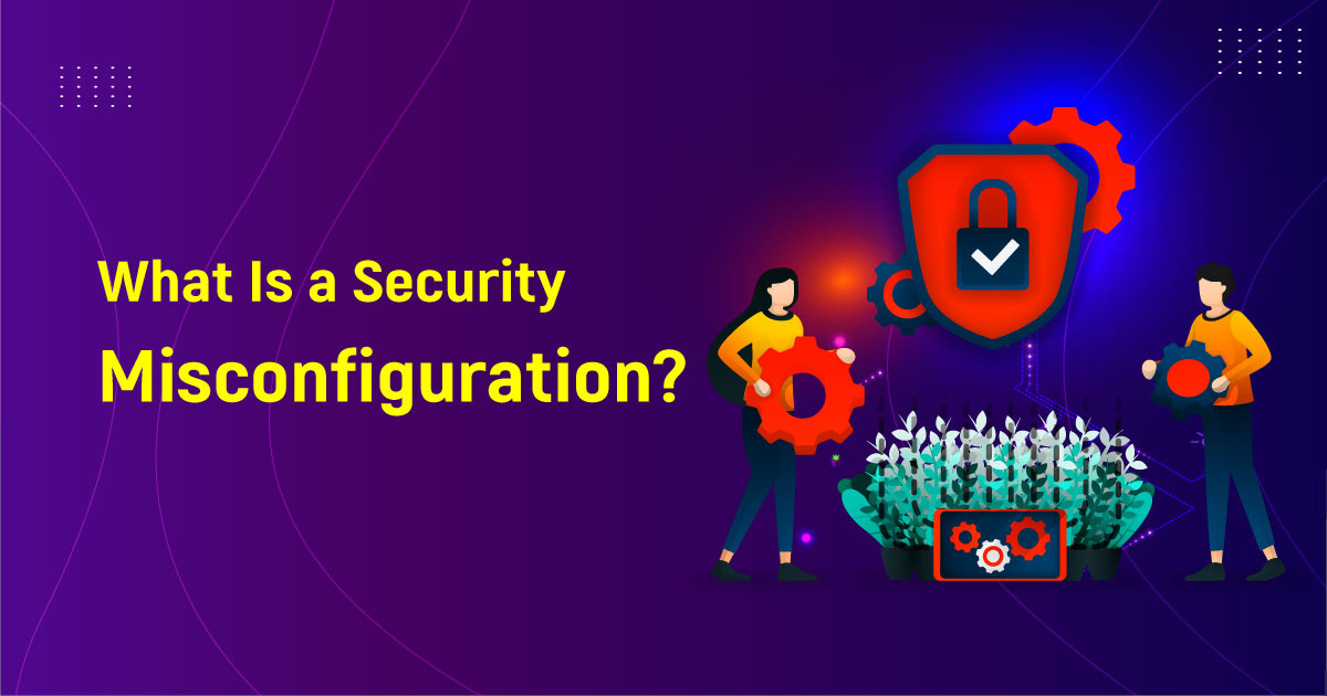 What Is A Security Misconfiguration?