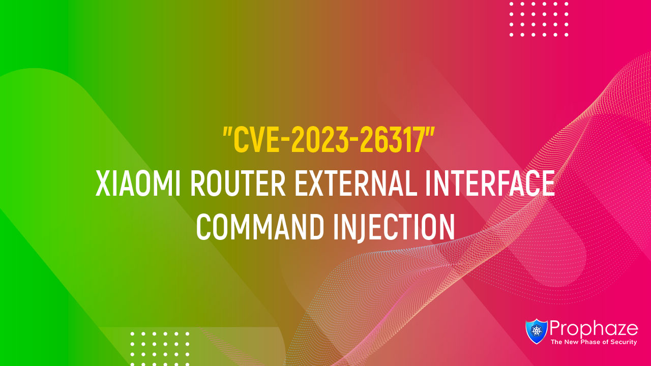 CVE-2023-26317 : XIAOMI ROUTER EXTERNAL INTERFACE COMMAND INJECTION