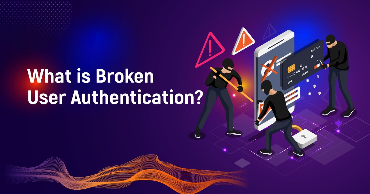 What Is Broken User Authentication
