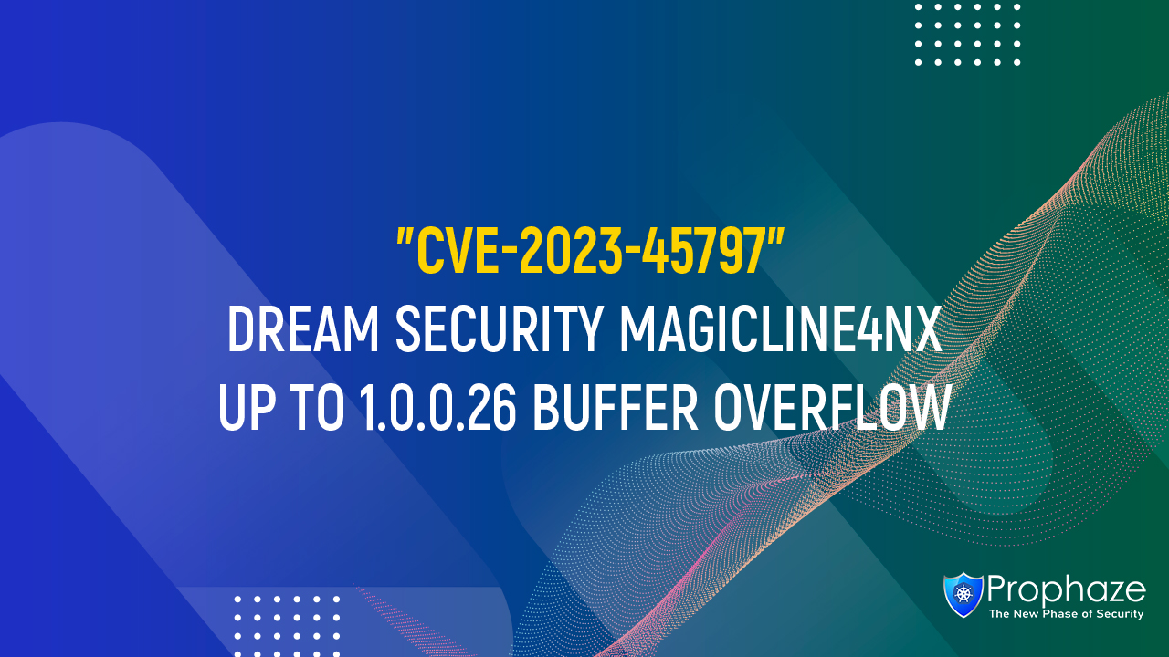 CVE-2023-45797 : DREAM SECURITY MAGICLINE4NX UP TO 1.0.0.26 BUFFER OVERFLOW