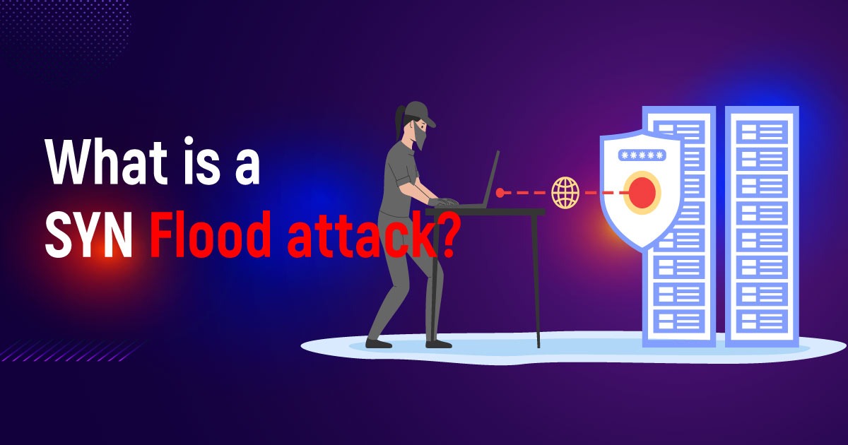 What Is A SYN Flood Attack