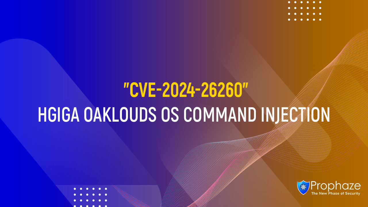 CVE-2024-26260 : HGIGA OAKLOUDS OS COMMAND INJECTION