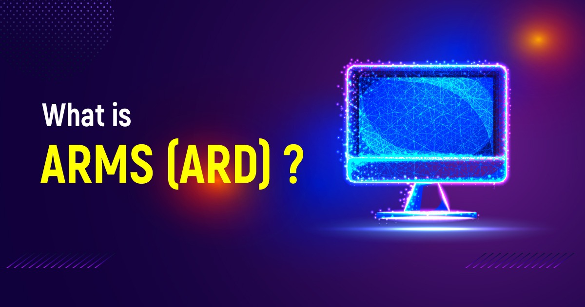 What is ARMS / ARD
