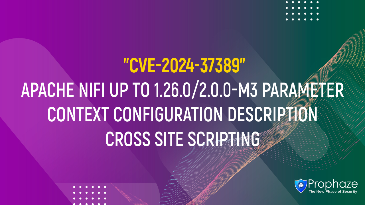 CVE-2024-37389 : APACHE NIFI UP TO 1.26.0/2.0.0-M3 PARAMETER CONTEXT CONFIGURATION DESCRIPTION CROSS SITE SCRIPTING