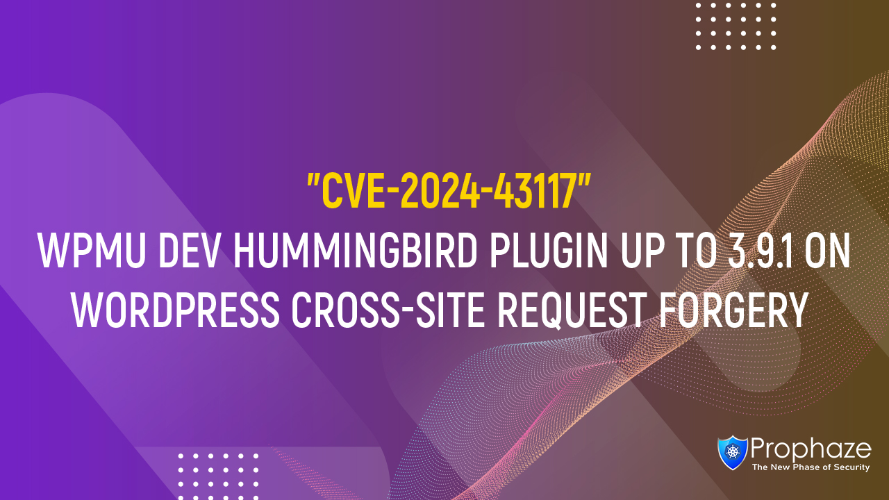 CVE-2024-43117 : WPMU DEV HUMMINGBIRD PLUGIN UP TO 3.9.1 ON WORDPRESS CROSS-SITE REQUEST FORGERY