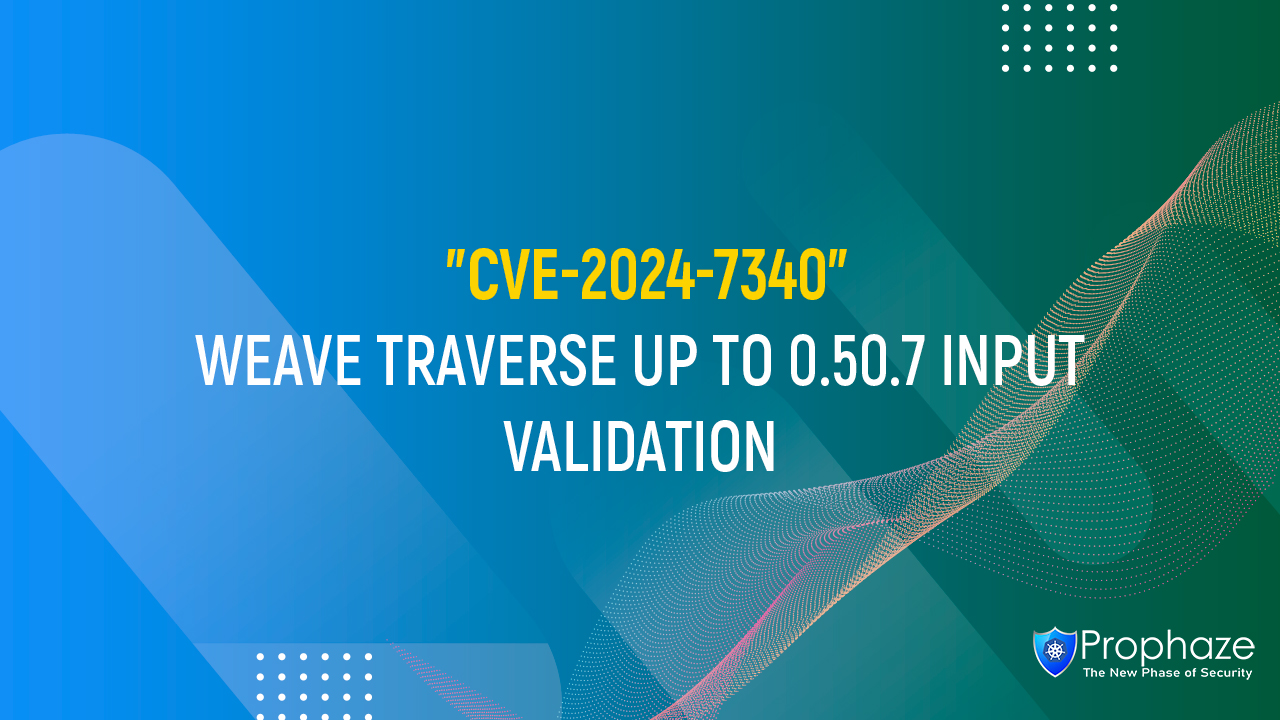 CVE-2024-7340 : WEAVE TRAVERSE UP TO 0.50.7 INPUT VALIDATION