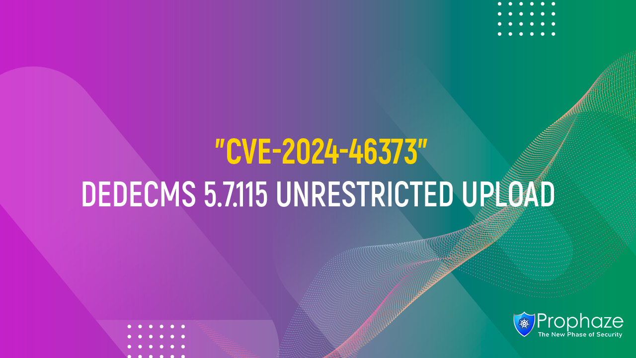 CVE-2024-46373 : DEDECMS 5.7.115 UNRESTRICTED UPLOAD
