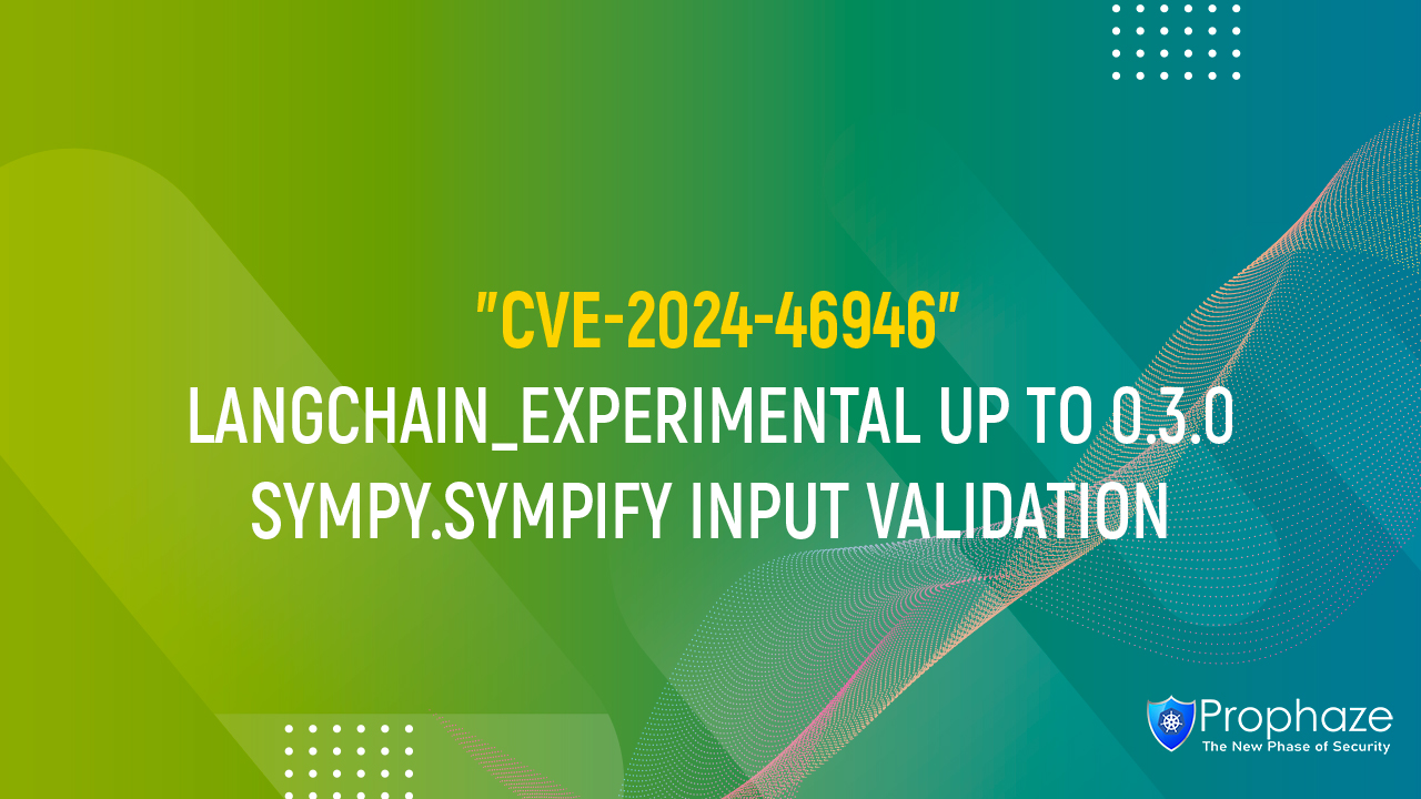 CVE-2024-46946 : LANGCHAIN_EXPERIMENTAL UP TO 0.3.0 SYMPY.SYMPIFY INPUT VALIDATION