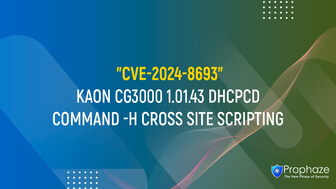 CVE-2024-8693 : KAON CG3000 1.01.43 DHCPCD COMMAND -H CROSS SITE SCRIPTING