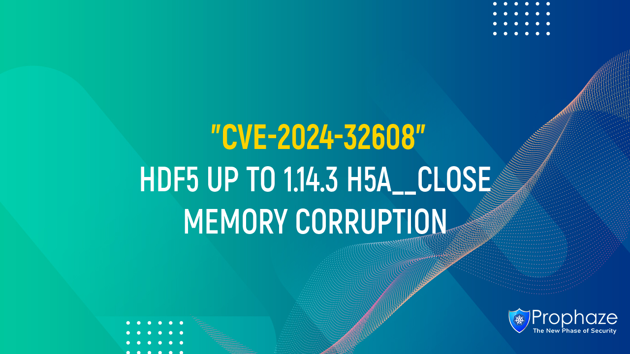 CVE-2024-32608 : HDF5 UP TO 1.14.3 H5A__CLOSE MEMORY CORRUPTION