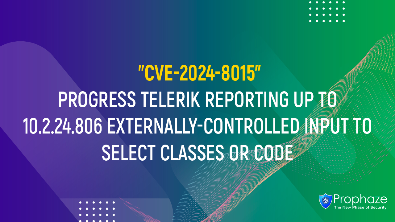CVE-2024-8015 : PROGRESS TELERIK REPORTING UP TO 10.2.24.806 EXTERNALLY-CONTROLLED INPUT TO SELECT CLASSES OR CODE