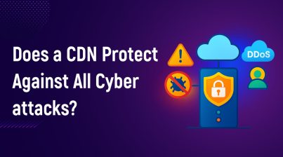 Does a CDN Protect Against All Cyberattacks
