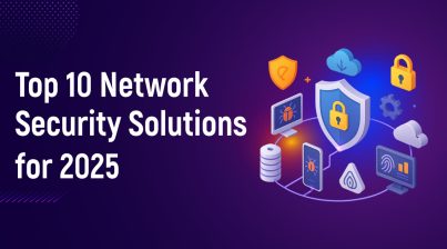 Top 10 Network Security Solutions for 2025