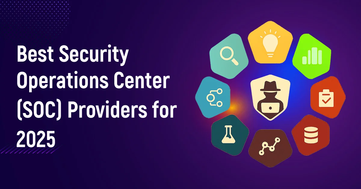 8 Best Security Operations Center (SOC) Providers for 2025