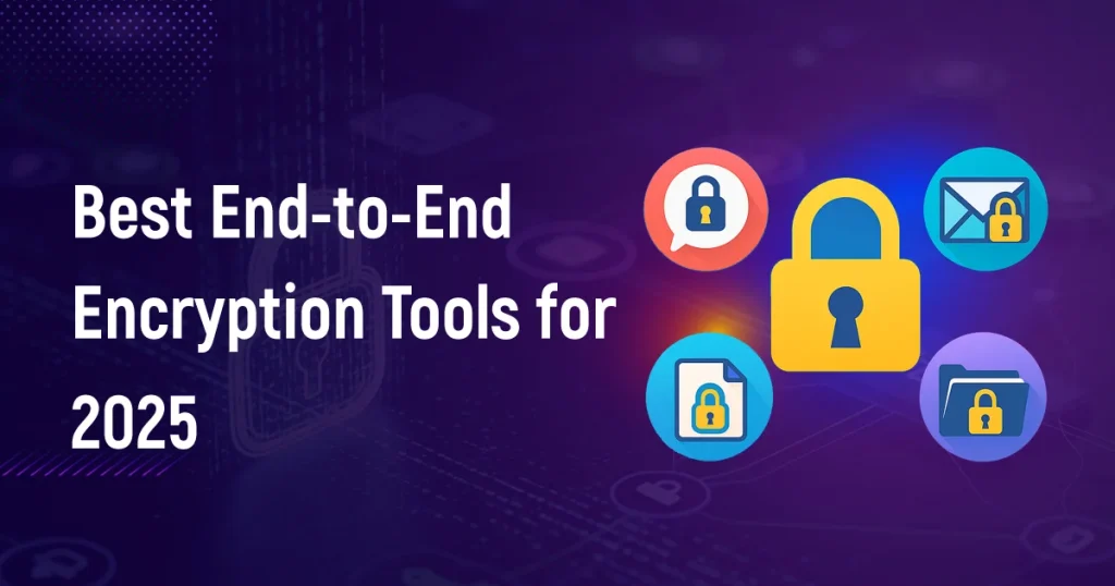 Best End-to-End Encryption Tools for 2025