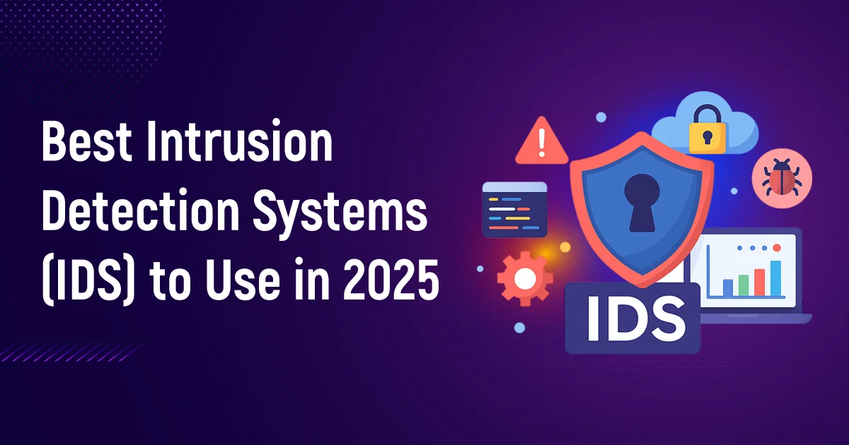 Best Intrusion Detection Systems (IDS) to Use in 2025