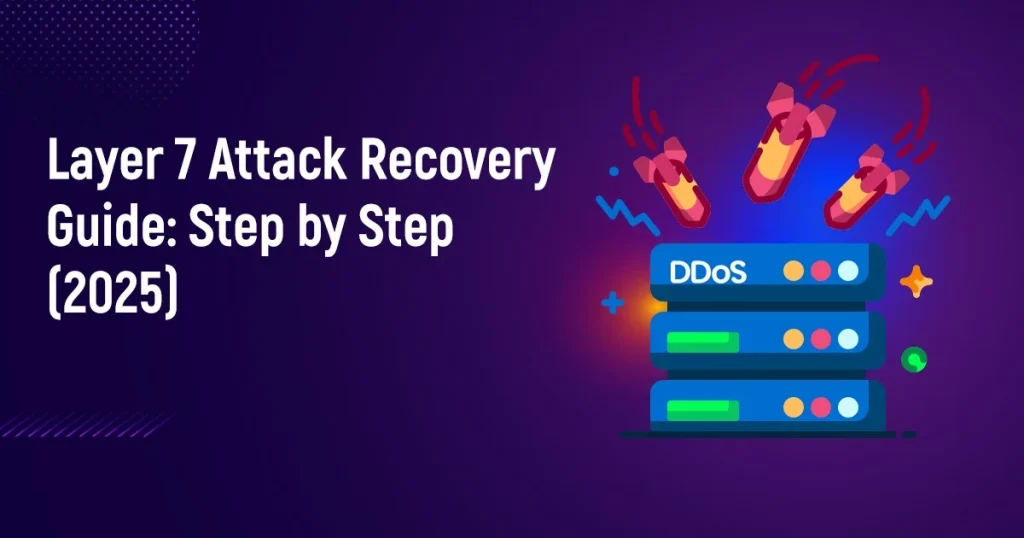 Layer 7 Attack Recovery Guide: Step by Step (2025)