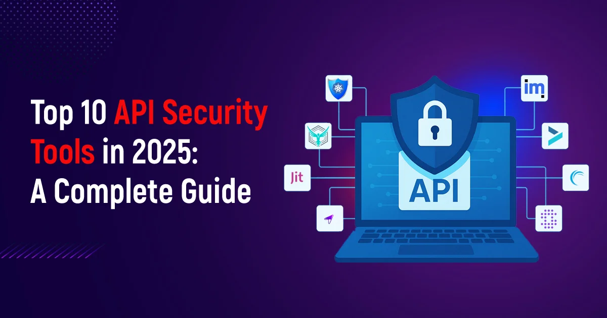 Top 10 API Security Tools in 2025: A Complete Guide