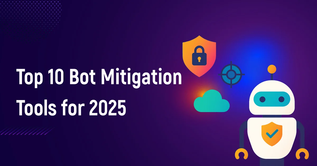 Top 10 Bot Mitigation Tools for 2025