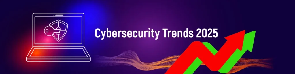 Top 10 Cybersecurity Trends 2025