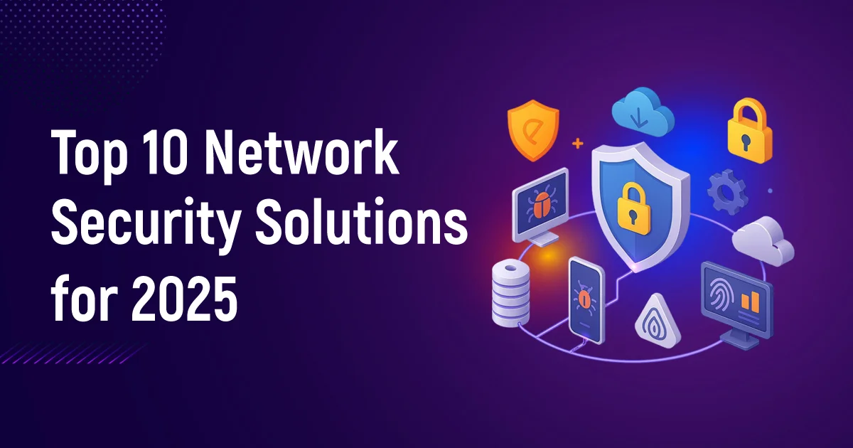 Top 10 Network Security Solutions for 2025