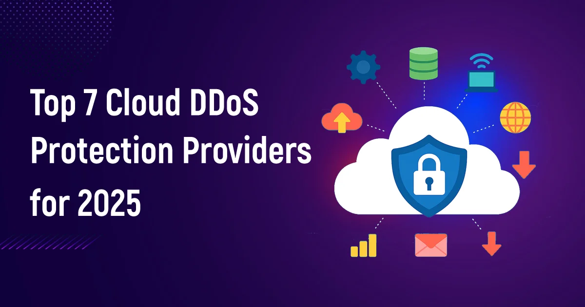 Top 7 Cloud DDoS Protection Providers for 2025