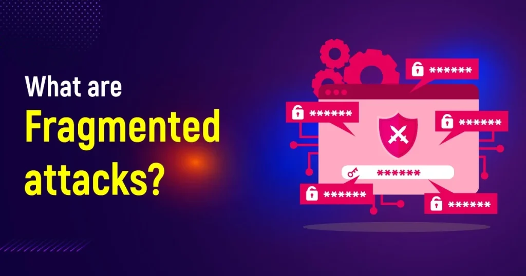 What Are Fragmented Attacks