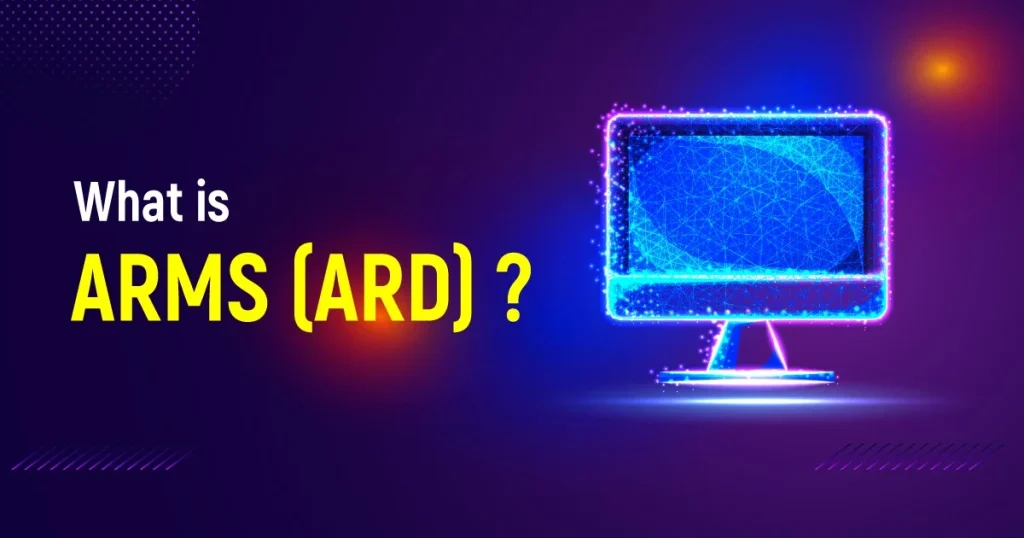 What is ARMS / ARD