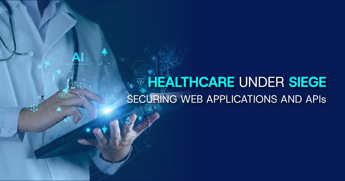 Healthcare Under Siege Securing Web Applications and APIs