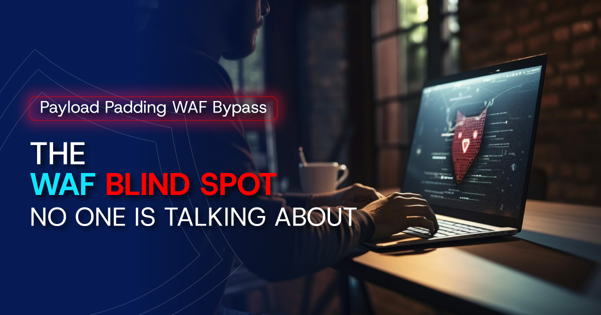 Payload Padding WAF Bypass The WAF Blind Spot