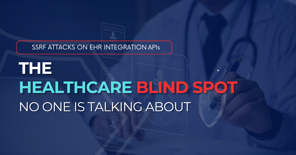 SSRF Attacks on EHR Integration APIs The Blind Spot in Healthcare Security