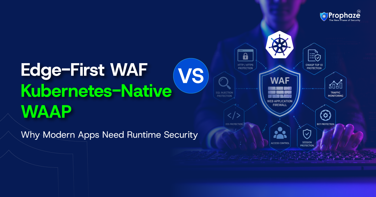 Edge-First WAF vs Kubernetes-Native WAAP Modern Application Security